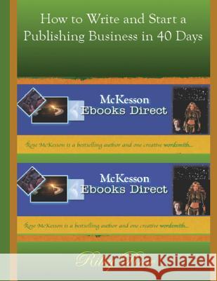 How to Write and Start a Publishing Business in 40 days Rose, Riley 9781500185992