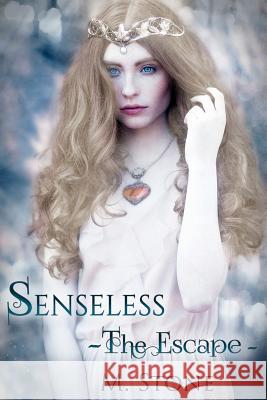 Senseless: The Escape M. Stone Ravida Wright Robin L. Ferguson 9781500186388 Createspace