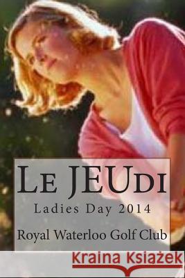 Le JEUdi: Ladies Day 2014 Dames, Capitaine Des 9781500187620 Createspace