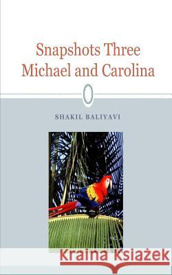 Snapshots Three: fiction Baliyavi I., Shakil Ahmed 9781500188870