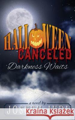 Halloween Canceled-Darkness Waits Joseph Judi 9781500189242