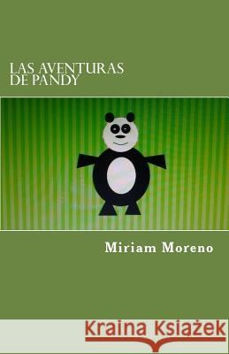 Las Aventuras de Pandy Miriam L. Moreno 9781500190422 Createspace