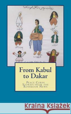 From Kabul to Dakar: Peace Corps Stories from the Rossmoor News Douglas Hergert 9781500191214 Createspace