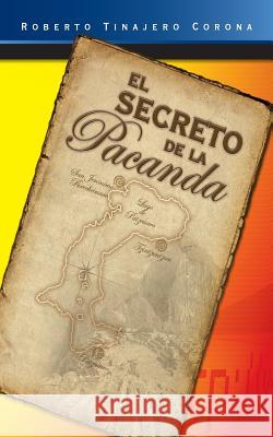 El Secreto de La Pacanda Corona, Roberto Tinajero 9781500191252 Createspace
