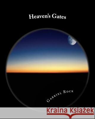 Heaven's Gates Gabriel Z. Rock 9781500192198 Createspace