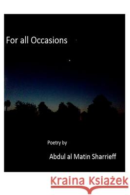 For all Occasions: Poetry by Sharrieff Sharrieff, Abdul Al Matin 9781500192372