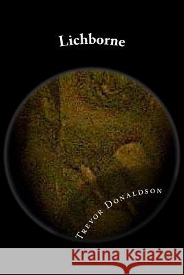 Lichborne: Book One Trevor E. Donaldson 9781500192914