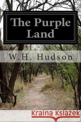 The Purple Land W. H. Hudson 9781500192952 Createspace