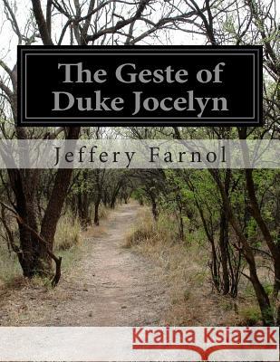 The Geste of Duke Jocelyn Jeffery Farnol 9781500194376