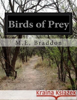 Birds of Prey M. E. Braddon 9781500194826 Createspace