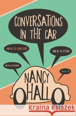 Conversations in the Car Nancy C. Hall 9781500196219