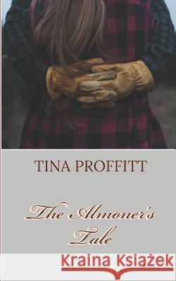 The Almoner's Tale Tina Proffitt 9781500198688