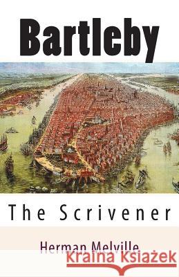 Bartleby: The Scrivener Herman Melville 9781500198763