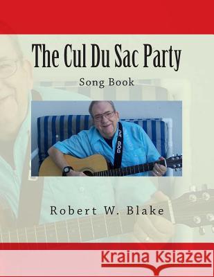 The Cul Du Sac Party Song Book Robert W. Blake 9781500198985 Createspace