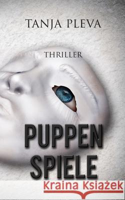 Puppenspiele: Thriller Tanja Pleva 9781500199432