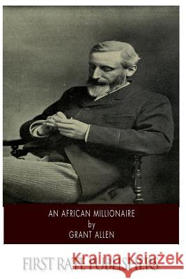 An African Millionaire Grant Allen 9781500200008 Createspace