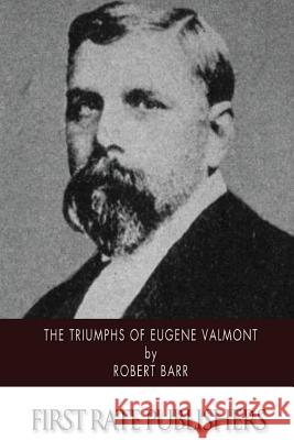 The Triumphs of Eugene Valmont Robert Barr 9781500200176