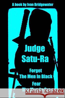 Judge Satu-Ra Ivan Bridgewater 9781500200725 Createspace