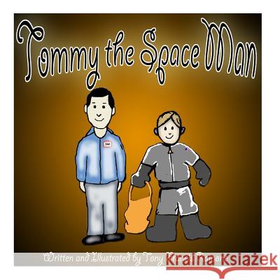 Tommy the Space Man Tony Francis Rainone 9781500200831