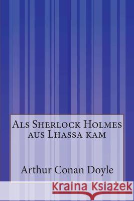 Als Sherlock Holmes aus Lhassa kam Anonymous 9781500200978 Createspace