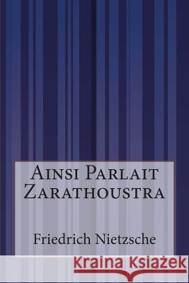 Ainsi Parlait Zarathoustra Friedrich Wilhelm Nietzsche Henri Albert 9781500201906