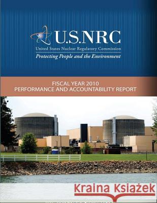 Fiscal Year 2010 Performance and Accountability Report U. S. Nuclear Regulatory Commission 9781500202453