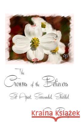 The Crowns of the Believers: Set Apart, Surrounded, Shielded Gina Burgess 9781500203818