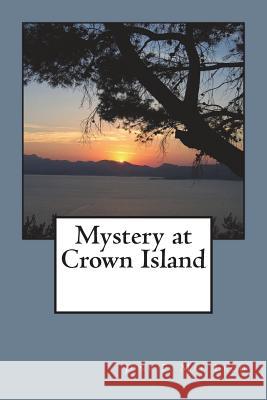 Mystery at Crown Island June F. Ma 9781500204112 Createspace