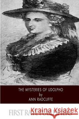 The Mysteries of Udolpho Ann Ward Radcliffe 9781500204228 Createspace