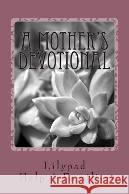 A Mother's Devotional Denise Shick 9781500204518 Createspace