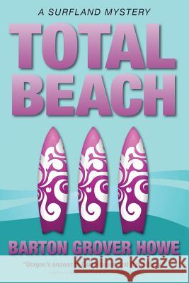 Total Beach: A Surfland Mystery Barton Grover Howe 9781500204679