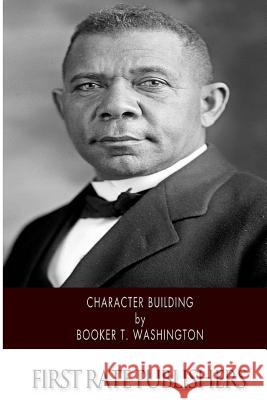 Character Building Booker T. Washington 9781500204716 Createspace