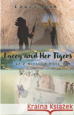LACEY And Her Tigers: of 2 Girls, 2 Cats Beth, Laura 9781500207861 Createspace Independent Publishing Platform