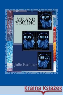 Me and You, Inc. Julie B. Kushner 9781500208073