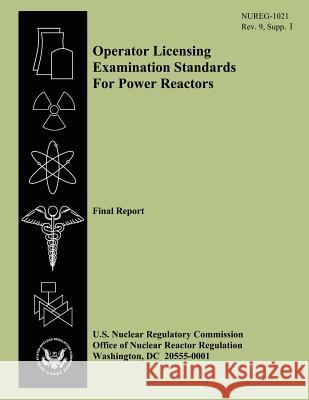 Operator Licensing Examination Standards For Power Reactors: Final Report Muller, D. 9781500209193