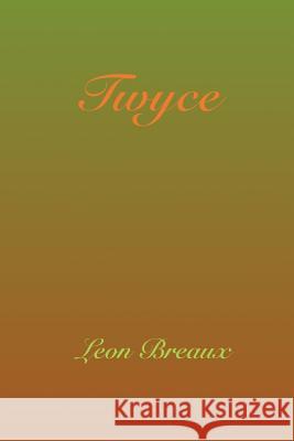 Twyce Leon Breaux 9781500209292 Createspace