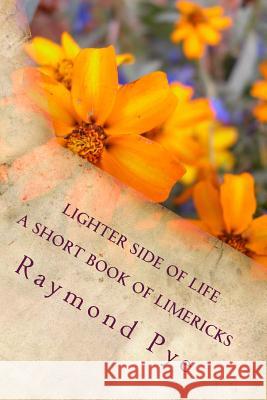 Lighter Side of Life MR Raymond Pye 9781500209803 Createspace