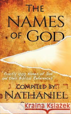 The Names of God: 1000 Names of God and Their Biblical References Nathaniel Spiers 9781500211370