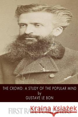 The Crowd: A Study of the Popular Mind Gustave L 9781500211622 Createspace