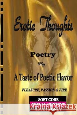 Erotic Thoughts: Between Lovers A. Taste of Poetic Flavor 9781500211851