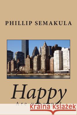 Happy: Are u happy? Semakula, Phillip 9781500212001