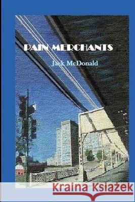 Pain Merchants MR Jack McDonald 9781500212070 Createspace