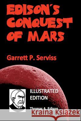 Edison's Conquest of Mars (Illustrated) Garrett P. Serviss 9781500212483