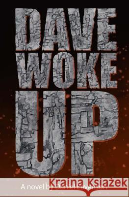 Dave Woke Up Daniel Wright Eavenson 9781500212544 Createspace Independent Publishing Platform