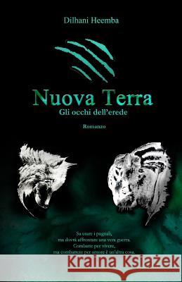 Nuova Terra: Gli occhi dell'erede Dilhani Heemba 9781500212643 Createspace Independent Publishing Platform