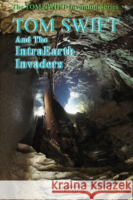 Tom Swift and the IntraEarth Invaders Hudson, Thomas 9781500213442 Createspace