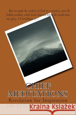 Chief Meditations: Revelation for Inspiration Dr Lemarcus Hudson 9781500214296 Createspace