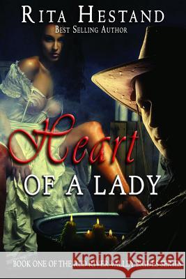 Heart of a Lady: Book One of the Red River Valley Brides Series Rita Hestand 9781500215002 Createspace