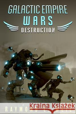 Galactic Empire Wars: Destruction Frank MacDonald Raymond L. Weil 9781500215293 Createspace Independent Publishing Platform