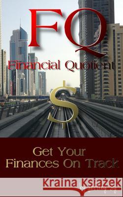 FQ, Upgrade Your Financial Literacy Quotient: How to Take Control of Your Finances Sy, Jeffrey 9781500217563